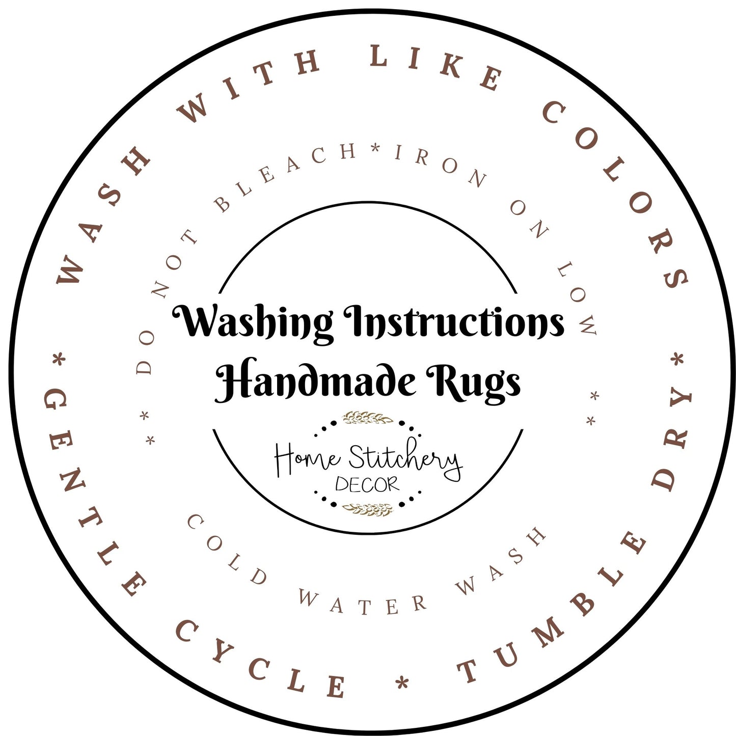 Washing Instructions for Handmade Rugs by Home Stitchery Decor.  Wash with like colors, do not bleach, safe to iron.  Tumble dry on low or hang to dry.  Shop the huge selection of handmade rugs by Home Stitchery Decor. Handmade in Canada! Cotton Rugs
