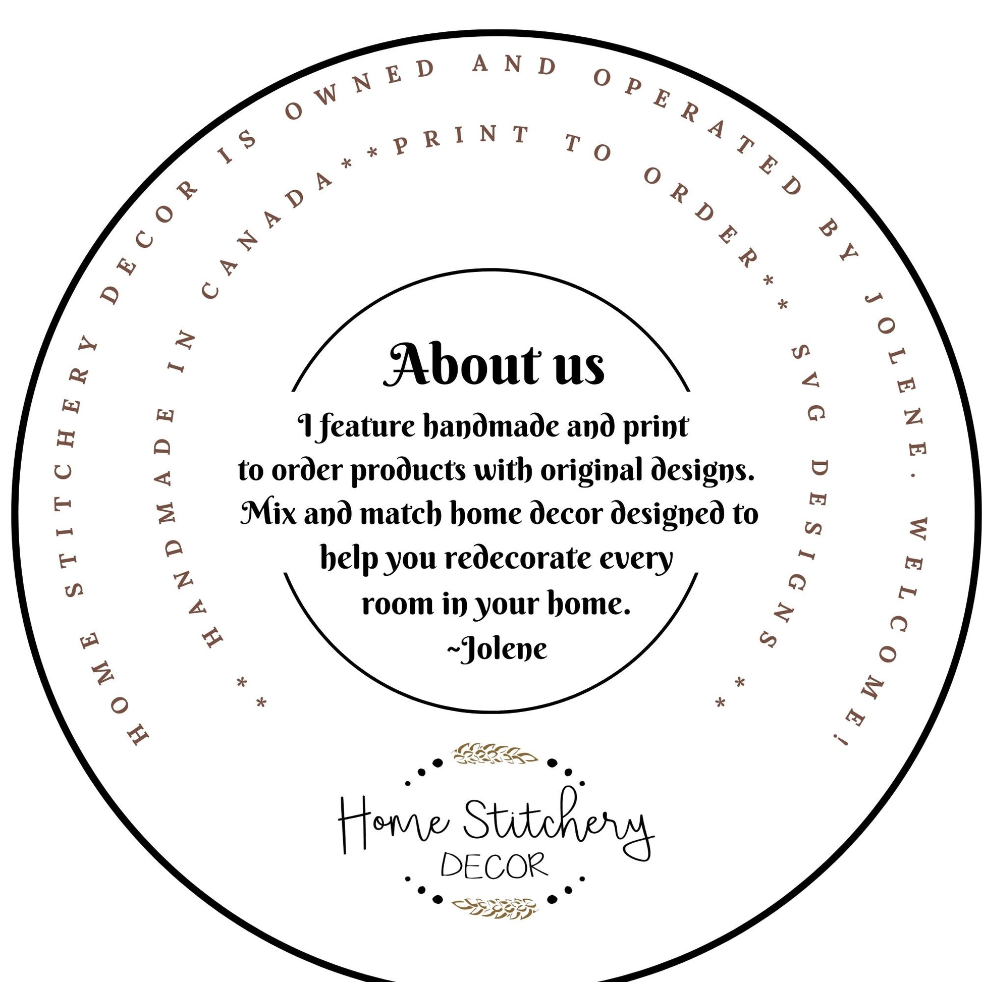 About us, Home Stitchery Decor is located in Calgary Alberta, Canada. We feature handmade and print to order products featuring our own original art work.  Mix and match collections of home decor.